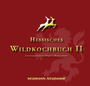 Der 2. Teil des Hessischen Wildkochbuches. Mit neuen Rezepten, noch besseren Fotos und dem Siegel „Gutes aus heimischen Wäldern“.