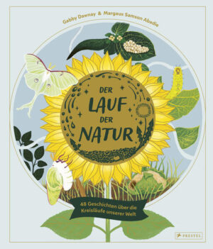 Der Lauf der Natur: 48 Geschichten über die Kreisläufe unserer Welt | Gabby Dawnay