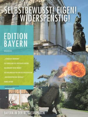 Das neue Sonderheft in der Reihe Edition Bayern widmet sich der Rolle Bayerns im Bund