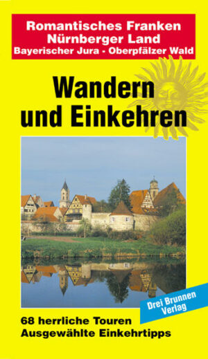 Der Wanderführer enthält Wanderwege durch das Romantische Franken und das Nürnberger Land
