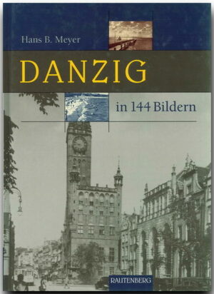 Ein historischer Bilderbogen mit 144 Aufnahmen zeigt Danzig