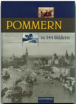 Ein historischer Bilderbogen mit 144 Aufnahmen zeigt Pommern