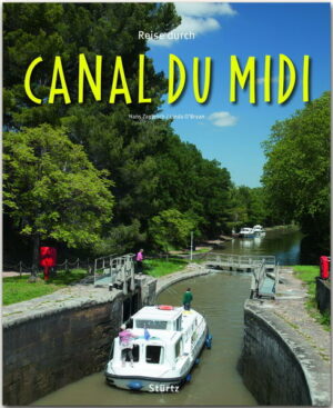 Der fast 350 Jahre alte und rund 240 Kilometer lange Canal du Midi ist eine technische Meisterleistung der Ingenieurskunst