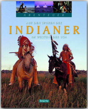 Kaum ein Volk fasziniert die Menschen so sehr wie die Indianer. James Fenimore Cooper und Karl May haben sie in ihren Romanen verherrlicht