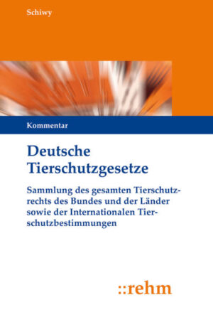 Deutsche Tierschutzgesetze: Kommentar zum Tierschutzgesetz und Sammlung deutscher und internationaler Bestimmungen | Thomas Harmony