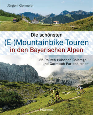 Schnell und ohne Tragestrecken hoch hinauf in die Berge: Die 25 Touren für Mountainbiker und natürlich auch E-MTB-Besitzer führen zu idyllischen Almen