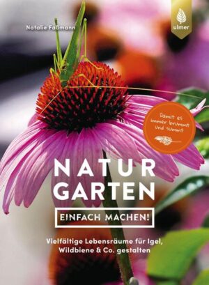 Naturgarten - einfach machen!: Vielfältige Lebensräume für Igel, Wildbiene & Co. gestalten. Damit es immer brummt und summt | Natalie Faßmann