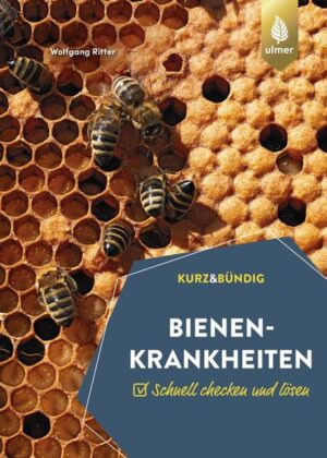 Bienenkrankheiten: Schnell checken und lösen. KURZ UND BÜNDIG | Wolfgang Ritter