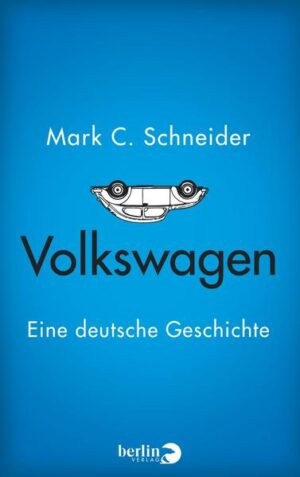 Volkswagen: Eine deutsche Geschichte | Mark C. Schneider