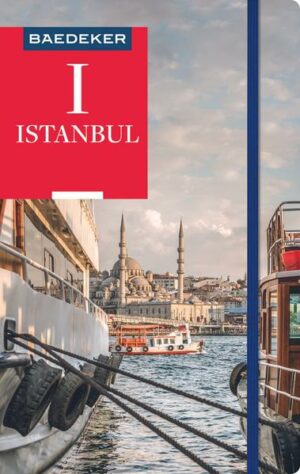 Zwischen zwei Welten - Istanbul Der Baedeker Istanbul führt in eine Weltstadt