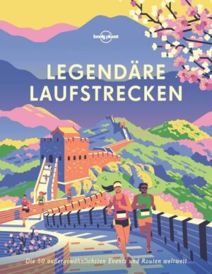 Lebenselixir Laufen: Lonely Planet verrät die 50 Top-Strecken