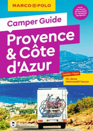 In den Urlaub von 0 auf 100? Dann ab ins Wohnmobil und raus in die Welt m it dem MARCO POLO Camper Guide Provence & Côte dAzur Einfachste Routenplanung: 6 Touren zu den Highlights und weniger bekannten Stopps für dein individuelles AbenteuerAzurblaue Küste
