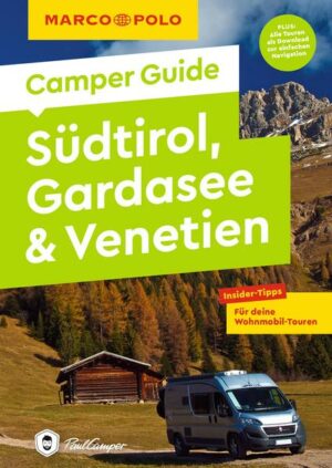 In den Urlaub von 0 auf 100? Dann ab ins Wohnmobil und raus in die Welt m it dem MARCO POLO Camper Guide Südtirol