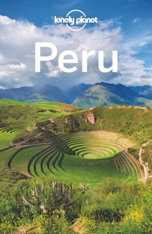 Mit dem Lonely Planet Peru auf eigene Faust durch ein Land voller Kultur