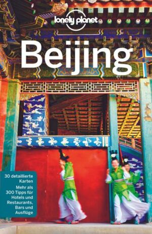 Mit dem Lonely Planet Beijing auf eigene Faust durch die Hauptstadt eines Weltreiches. Nehmen Sie sich Zeit für eine Stadt