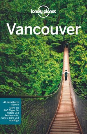 Mit dem Lonely Planet Vancouver auf eigene Faust durch lebendige Viertel