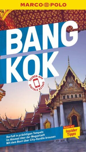 Urlaub zwischen Tradition und Moderne: Mit dem MARCO POLO Reiseführer Bangkok entdecken Eine Megacity zwischen Himmel und Erde