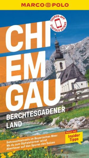 Werde zum Gipfelstürmer mit dem MARCO POLO Reiseführer Chiemgau und Berchtesgadener Land Dir steht der Sinn nach Klettern