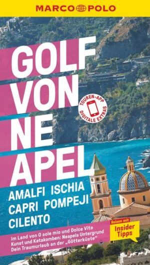 Unterwegs im Land von O sole mio: Mit dem MARCO POLO Reiseführer den Golf von Neapel mit Amalfi