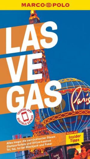 Urlaub zwischen Glamourhotels und Glitzerkasinos: Der MARCO POLO Reiseführer Las Vegas Bunter