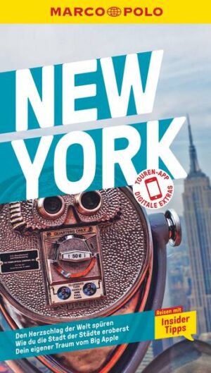Eine Reise zum Big Apple: Mit dem MARCO POLO Reiseführer nach New York Schlagendes Herz des amerikanischen Traums