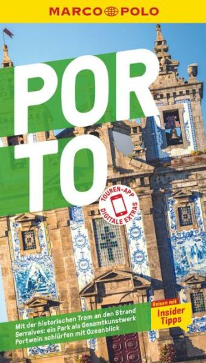 Brücken zählen und Portwein schlürfen mit dem MARCO POLO Reiseführer für Porto Eine Stadt wie ein Gedicht: Porto ist bunt