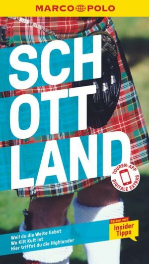 Wo Kilt Kult ist: Mit dem MARCO POLO Reiseführer durch Schottland Du liebst weite Landschaften