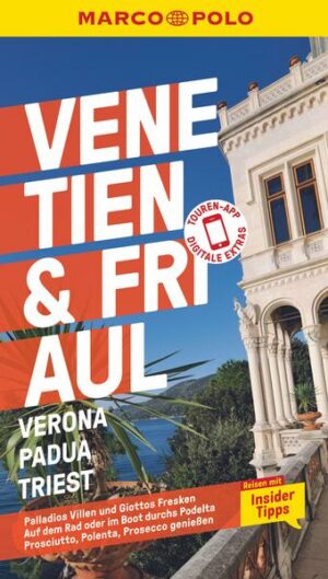 Berge und Meer: Der MARCO POLO Reiseführer Venetien & Friaul mit Verona