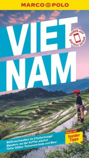 Urlaub wo der Kaffee wächst mit dem MARCO POLO Reiseführer Vietnam Wuselige Städte mit Moped-Geknatter und bunten Menschenmengen auf der einen Seite