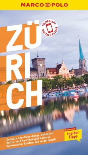 Urlaub in schönster Berg-Fluss-See-Kulisse: Mit dem MARCO POLO Reiseführer nach Zürich Zürich ist vielleicht nicht riesig