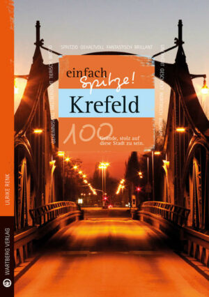 Krefeld ist einfach spitze! Die Autorin Ulrike Renk überrascht uns mit einem neuen Blick auf die vermeintlich vertraute Stadt. Liebevoll