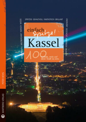 Kassel ist einfach spitze! Der Autor Peter Ochs überrascht uns mit einem neuen Blick auf die vermeintlich vertraute Stadt. Liebevoll