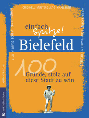 Bielefeld ist einfach spitze! Der Autor Matthias Rickling überrascht uns mit einem neuen Blick auf die vermeintlich vertraute Stadt. Liebevoll