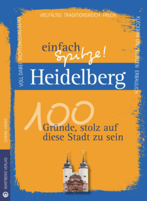 Heidelberg ist einfach spitze! Die Autorin Sabine Arndt überrascht uns mit einem neuen Blick auf die vermeintlich vertraute Stadt. Liebevoll