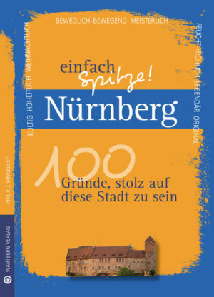 Nürnberg ist einfach spitze! Der Autor Philip J. Dingeldey überrascht uns mit einem neuen Blick auf die vermeintlich vertraute Stadt. Liebevoll