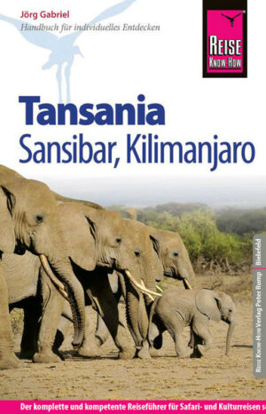 Tansania und Sansibar mit diesem kompletten Reiseführer entdecken: + Sorgfältige Beschreibung aller sehenswerten Städte
