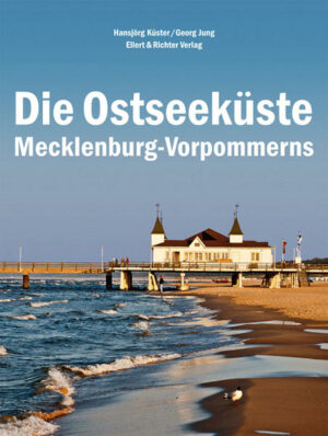 Landschaften der Sehnsucht Hansjörg Küster und Georg Jung  Die Ostseeküste Mecklenburg-Vorpommerns Wo die Ostseewellen trecken an den Strand