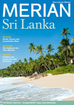 In dem MERIAN Magazin Sri LankaUrlauber aus aller Welt entdecken die vielseitige Tropeninsel neu