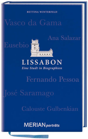 Lissabon. Eine Stadt in Biographien - Eine Stadt wird nicht nur von Gebäuden und Straßenzügen geprägt