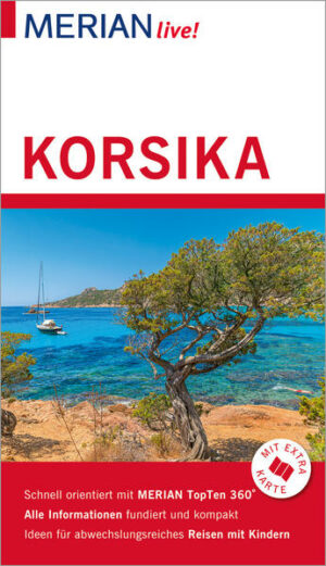 Mit MERIAN live! Korsika erleben Allein die Geografie Korsikas ist eine Reise wert: Von den herrlichen Sandstränden gelangt man in kürzester Zeit ins Hochgebirge