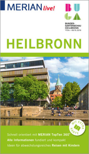 Mit MERIAN live! Heilbronn entdecken Heilbronn ist im Aufbruch und erfindet sich neu. Die Wirtschaft brummt