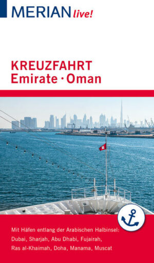 Mit MERIAN live! auf Emirate-KreuzfahrtZauber des Orients - Auf einer Kreuzfahrt durch den Arabischen Golf und den Golf von Oman beeindrucken neben dem hypermodernen Dubai und dem märchenhaft reichen