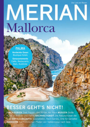MERIAN MALLORCA Heißgeliebt und doch oft unterschätzt ist die größte Baleareninsel. Von Palmas Partymeilen bis zu den wilden Landschaften des Tramuntana-Gebirges