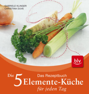 Angewandt bei Lieblingsspeisen aus der heimischen Küche: die Prinzipien der Traditionellen Chinesischen Ernährungslehre · Das Rezeptbuch für jeden Tag mit einfachen, schnellen und leckeren Gerichten · Ohne Vorwissen sofort nachkochbar.