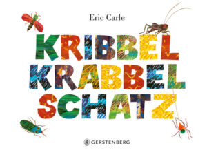 Kribbelkrabbel-Schatz: Sammelband mit den vier Titeln: Kleine Spinne, Kleine Grille, Klickkäfer, Kleines Glühwürmchen | Eric Carle