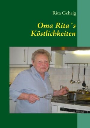 Oma Rita´s Köstlichkeiten ist eine Sammlung der leckersten Rezepte meine Oma, ergänzt durch ein paar meiner Lieblingsrezepte. Einfach ausprobieren und genießen!