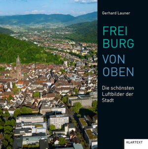 Gerhard Launers beeindruckende Luftaufnahmen nehmen den Betrachter mit auf eine spannende Reise durch Freiburg. Atemberaubende Ausblicke bieten völlig neue Sichtweisen und laden dazu ein