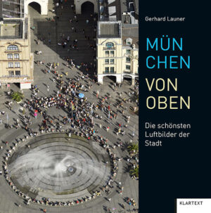 Gerhard Launers beeindruckende Luftaufnahmen nehmen den Betrachter mit auf eine spannende Reise durch München. Atemberaubende Ausblicke bieten völlig neue Sichtweisen und laden dazu ein