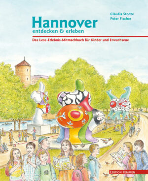 'Hannover entdecken & erleben' ist das erste Lese-Erlebnis-Mitmachbuch