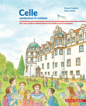 Celle einmal ganz anders: Das Buch von Florian Friedrich und Peter Fischer führt Kinder